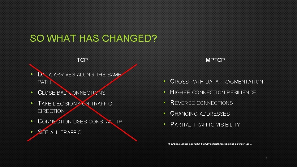 SO WHAT HAS CHANGED? TCP • DATA ARRIVES ALONG THE SAME PATH MPTCP •