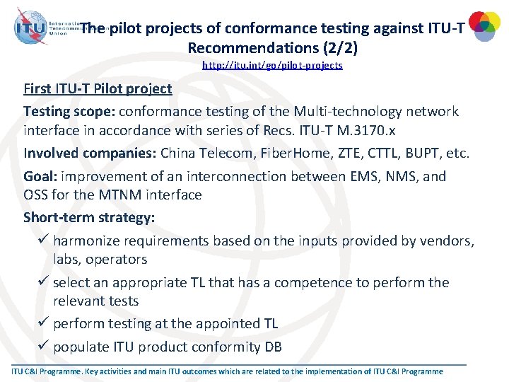 The pilot projects of conformance testing against ITU-T Recommendations (2/2) http: //itu. int/go/pilot-projects First