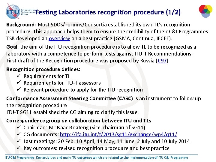 Testing Laboratories recognition procedure (1/2) Background: Most SDOs/Forums/Consortia established its own TL’s recognition procedure.