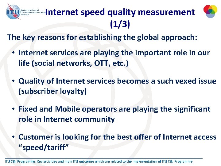 Internet speed quality measurement (1/3) The key reasons for establishing the global approach: •