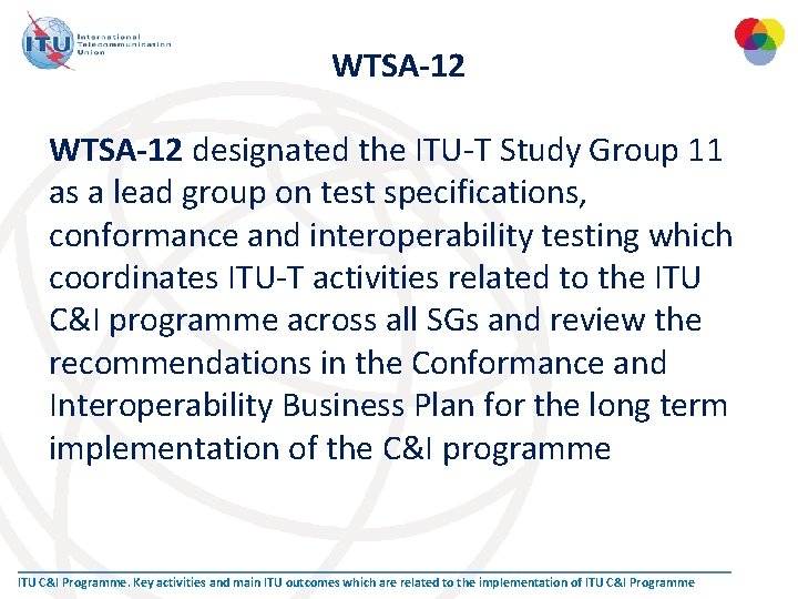 WTSA-12 designated the ITU-T Study Group 11 as a lead group on test specifications,