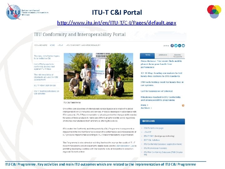 ITU-T C&I Portal http: //www. itu. int/en/ITU-T/C-I/Pages/default. aspx ITU C&I Programme. Key activities and