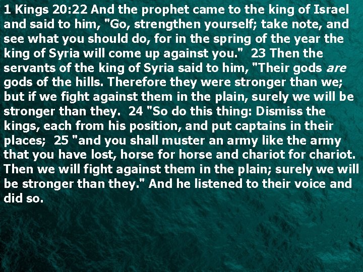 1 Kings 20: 22 And the prophet came to the king of Israel and