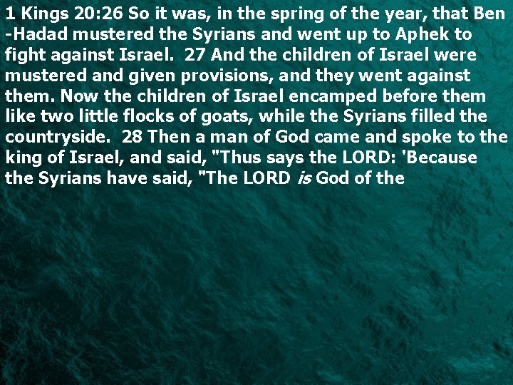 1 Kings 20: 26 So it was, in the spring of the year, that