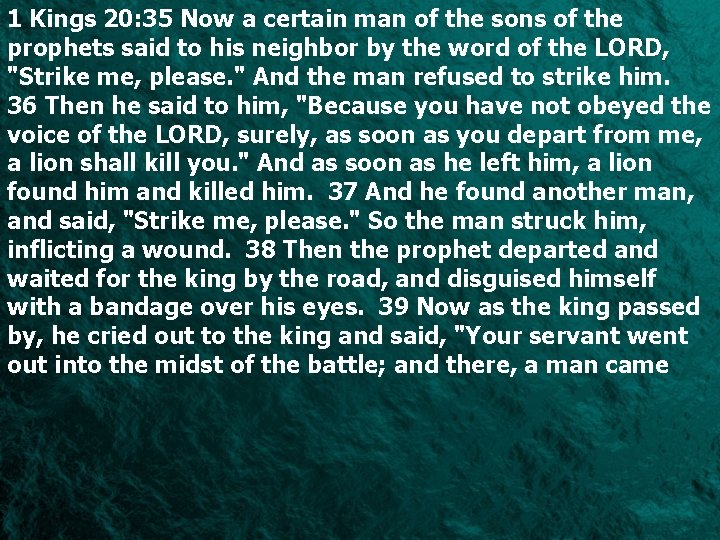 1 Kings 20: 35 Now a certain man of the sons of the prophets