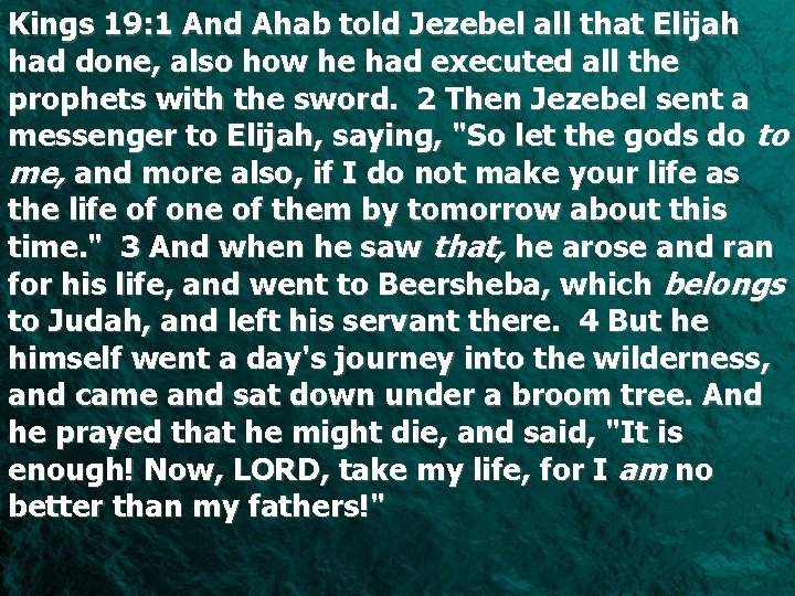 Kings 19: 1 And Ahab told Jezebel all that Elijah had done, also how