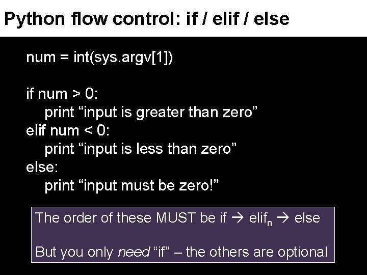 Python flow control: if / else num = int(sys. argv[1]) if num > 0: