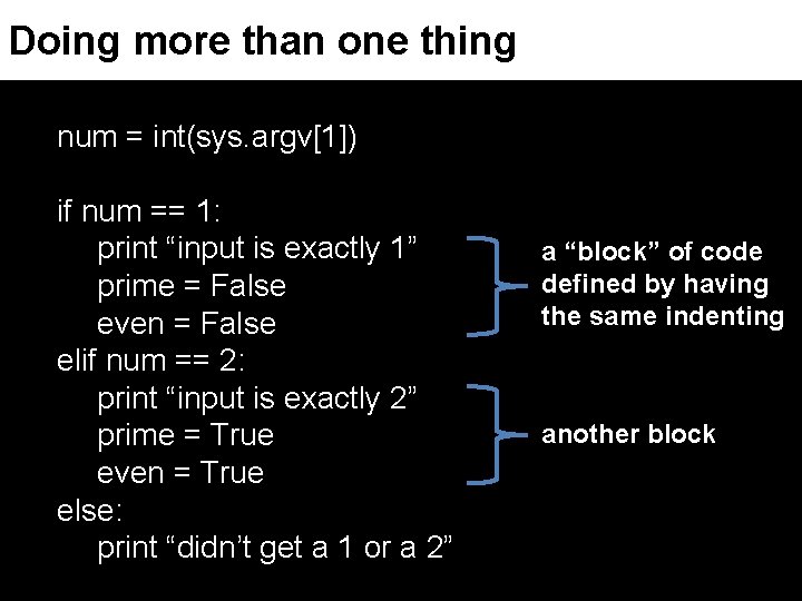 Doing more than one thing num = int(sys. argv[1]) if num == 1: print
