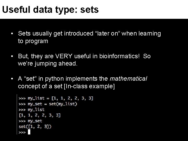 Useful data type: sets • Sets usually get introduced “later on” when learning to