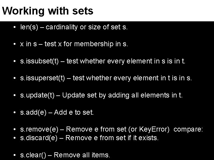 Working with sets • len(s) – cardinality or size of set s. • x