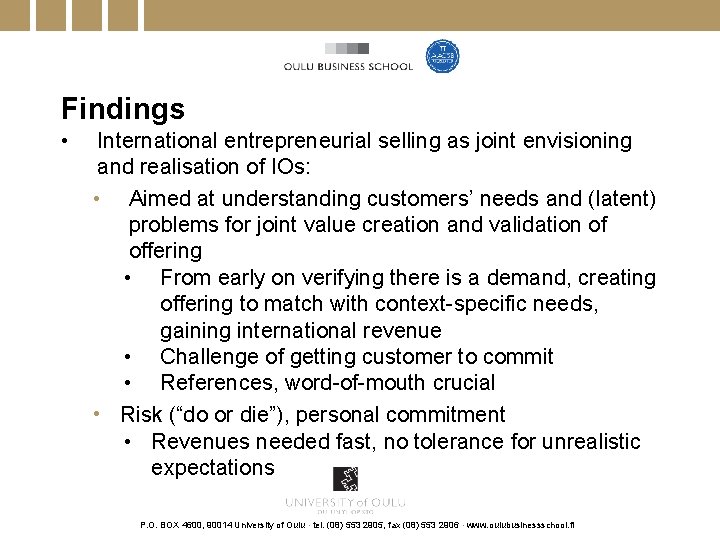 Findings • International entrepreneurial selling as joint envisioning and realisation of IOs: • Aimed