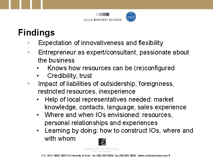 Findings • • • Expectation of innovativeness and flexibility Entrepreneur as expert/consultant, passionate about