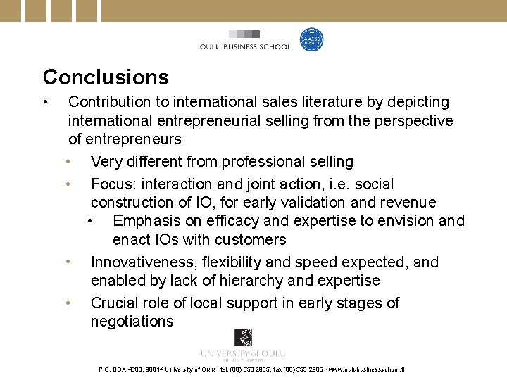 Conclusions • Contribution to international sales literature by depicting international entrepreneurial selling from the