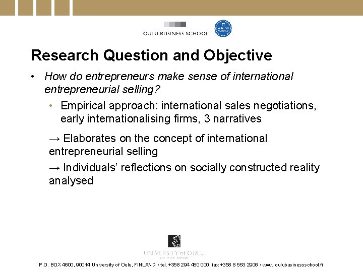 Research Question and Objective • How do entrepreneurs make sense of international entrepreneurial selling?