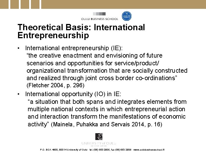 Theoretical Basis: International Entrepreneurship • International entrepreneurship (IE): “the creative enactment and envisioning of