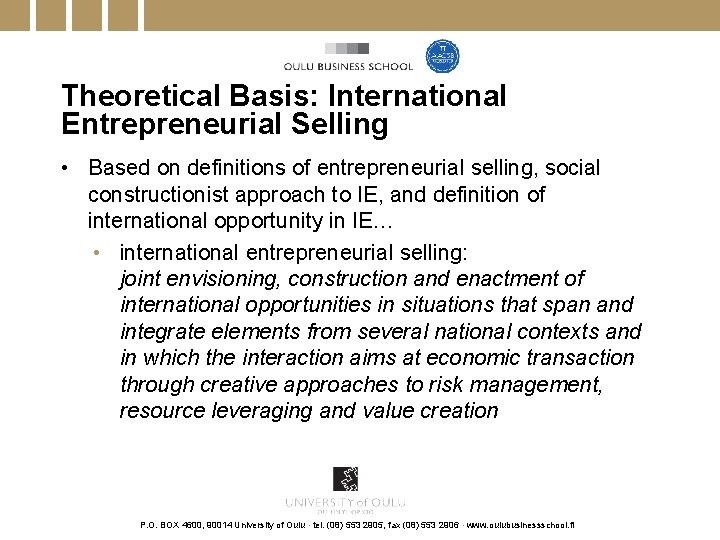 Theoretical Basis: International Entrepreneurial Selling • Based on definitions of entrepreneurial selling, social constructionist