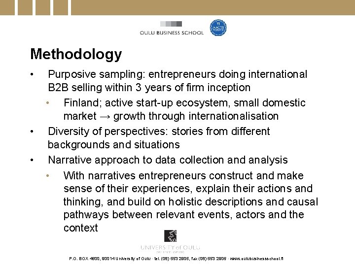 Methodology • • • Purposive sampling: entrepreneurs doing international B 2 B selling within