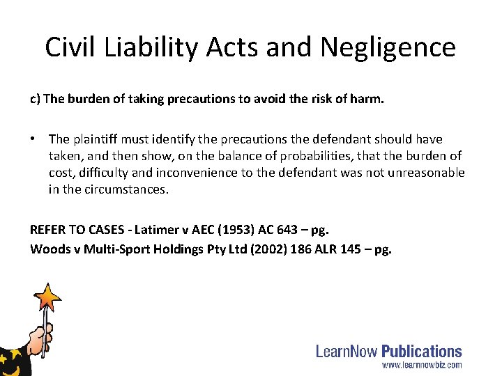 Civil Liability Acts and Negligence c) The burden of taking precautions to avoid the