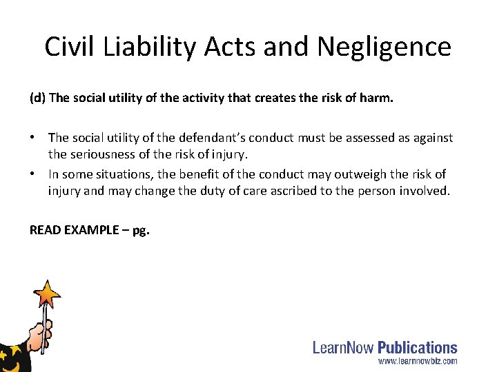 Civil Liability Acts and Negligence (d) The social utility of the activity that creates