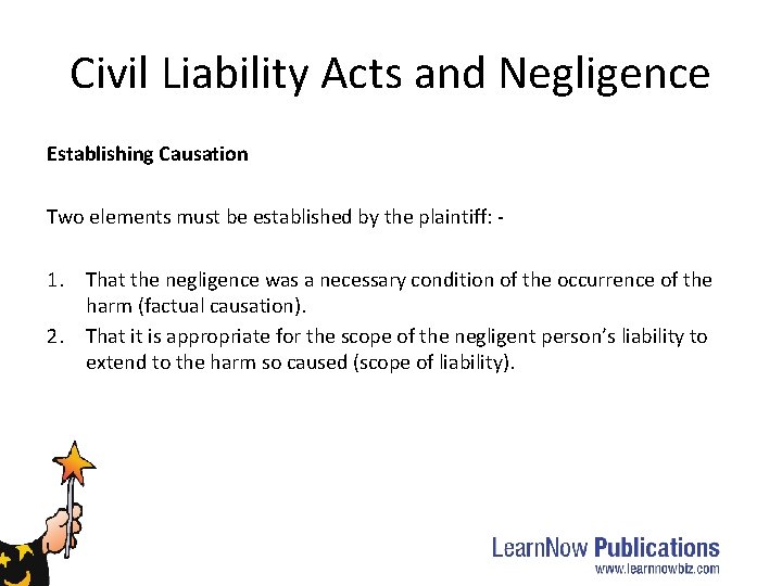 Civil Liability Acts and Negligence Establishing Causation Two elements must be established by the