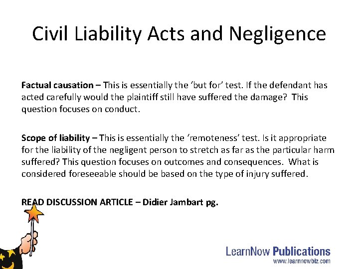 Civil Liability Acts and Negligence Factual causation – This is essentially the ‘but for’ Civil Liability Acts and Negligence Factual causation – This is essentially the ‘but for’