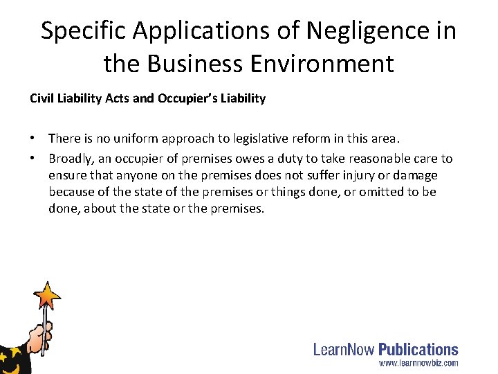 Specific Applications of Negligence in the Business Environment Civil Liability Acts and Occupier’s Liability Specific Applications of Negligence in the Business Environment Civil Liability Acts and Occupier’s Liability