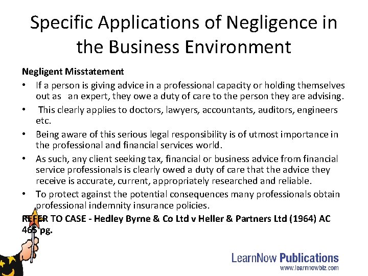 Specific Applications of Negligence in the Business Environment Negligent Misstatement • If a person