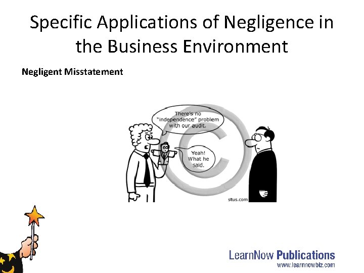 Specific Applications of Negligence in the Business Environment Negligent Misstatement Specific Applications of Negligence in the Business Environment Negligent Misstatement