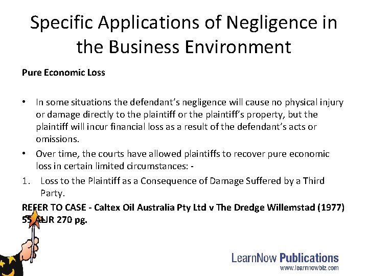 Specific Applications of Negligence in the Business Environment Pure Economic Loss • In some