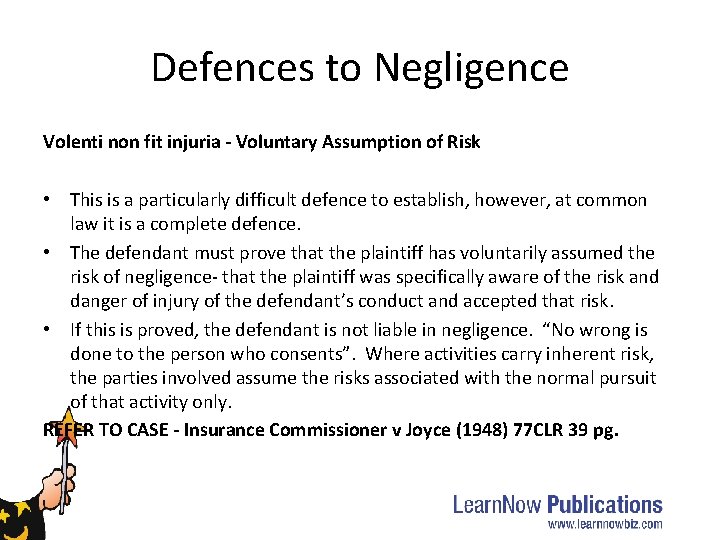 Defences to Negligence Volenti non fit injuria - Voluntary Assumption of Risk • This