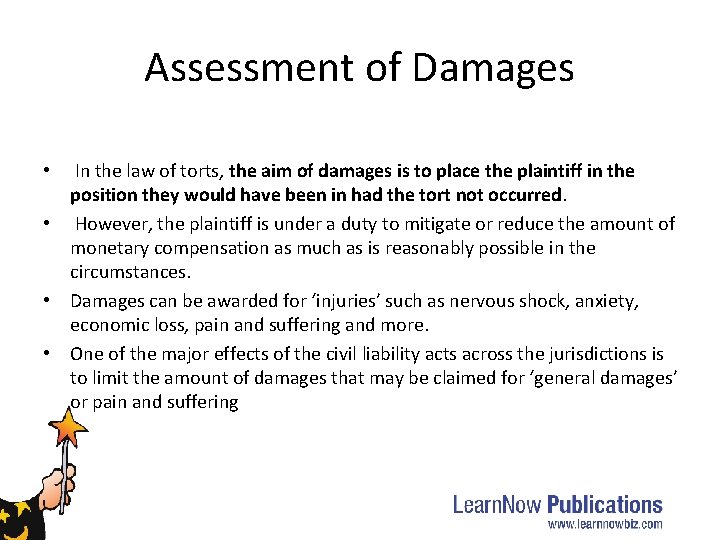 Assessment of Damages In the law of torts, the aim of damages is to
