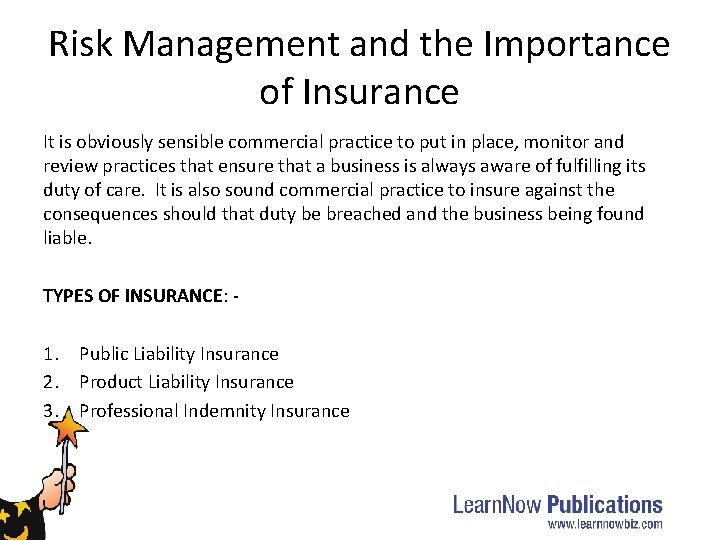 Risk Management and the Importance of Insurance It is obviously sensible commercial practice to