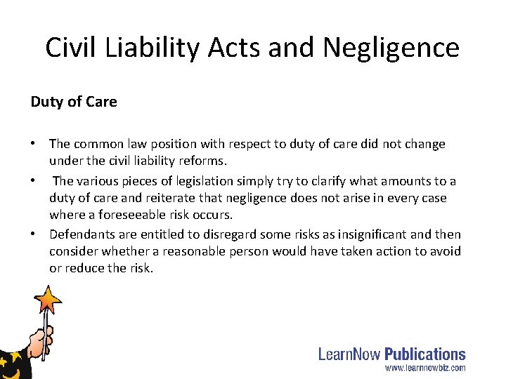 Civil Liability Acts and Negligence Duty of Care • The common law position with