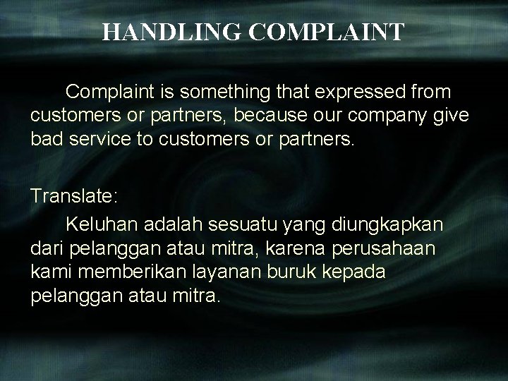 HANDLING COMPLAINT Complaint is something that expressed from customers or partners, because our company