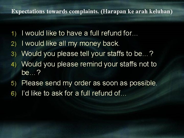 Expectations towards complaints. (Harapan ke arah keluhan) 1) 2) 3) 4) 5) 6) I