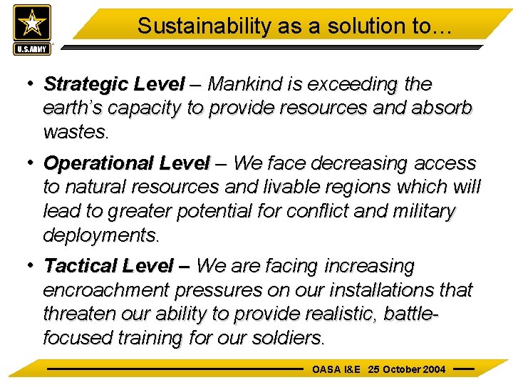 Sustainability as a solution to… • Strategic Level – Mankind is exceeding the earth’s