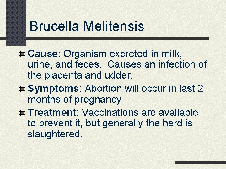 Brucella Melitensis Cause: Organism excreted in milk, urine, and feces. Causes an infection of