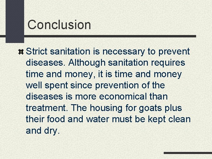 Conclusion Strict sanitation is necessary to prevent diseases. Although sanitation requires time and money,