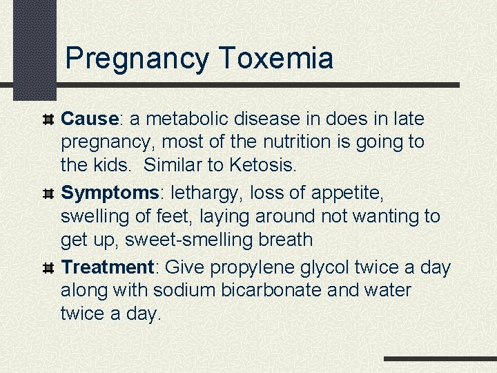 Pregnancy Toxemia Cause: a metabolic disease in does in late pregnancy, most of the