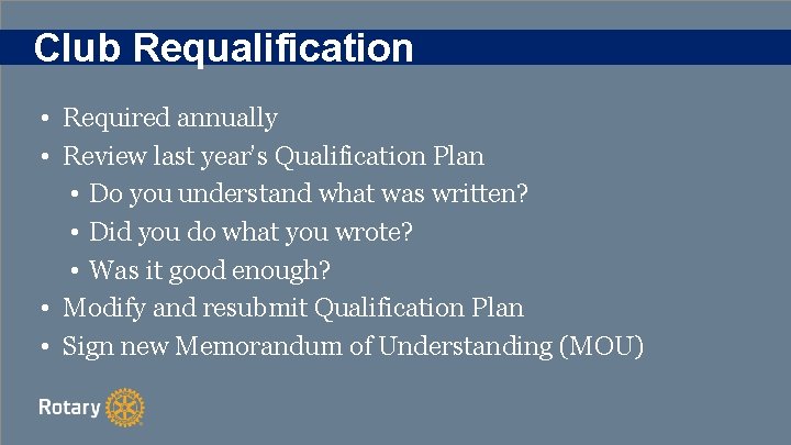 Club Requalification • Required annually • Review last year’s Qualification Plan • Do you