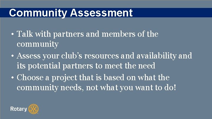 Community Assessment • Talk with partners and members of the community • Assess your