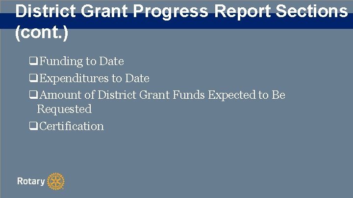 District Grant Progress Report Sections (cont. ) q. Funding to Date q. Expenditures to