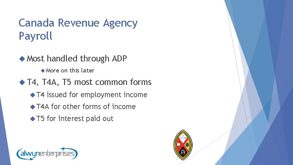 Canada Revenue Agency Payroll Most handled through ADP More T 4, on this later