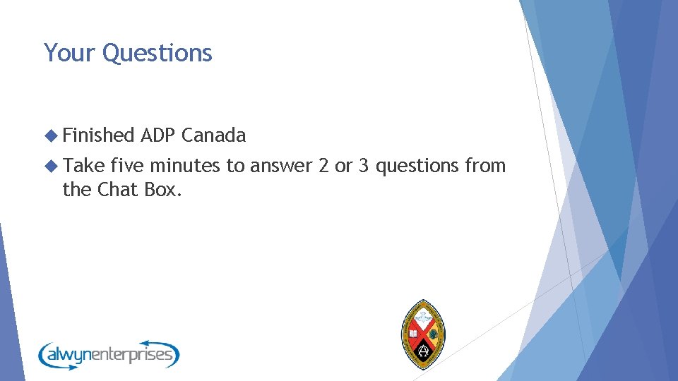 Your Questions Finished Take ADP Canada five minutes to answer 2 or 3 questions