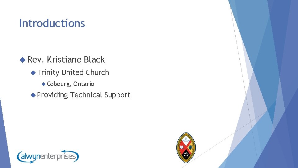 Introductions Rev. Kristiane Black Trinity United Church Cobourg, Providing Ontario Technical Support 