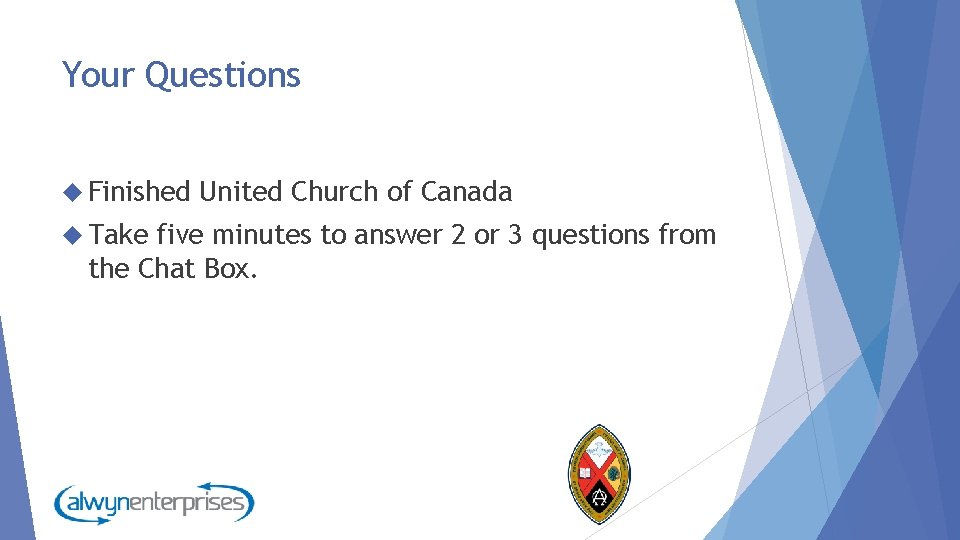 Your Questions Finished Take United Church of Canada five minutes to answer 2 or
