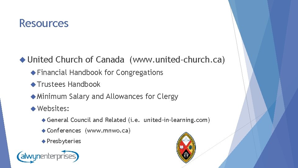 Resources United Church of Canada (www. united-church. ca) Financial Handbook for Congregations Trustees Handbook