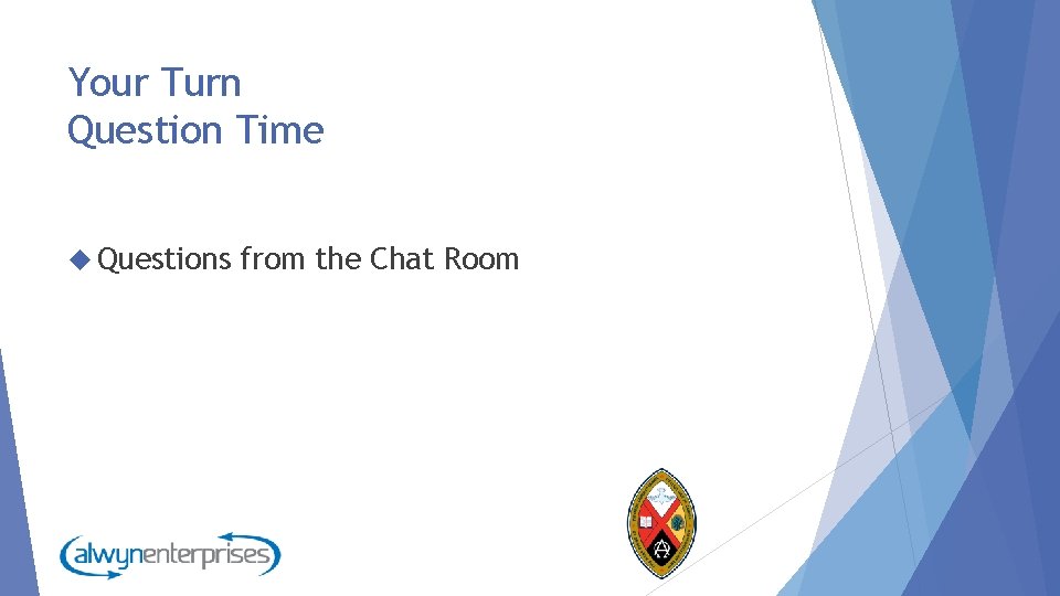 Your Turn Question Time Questions from the Chat Room 