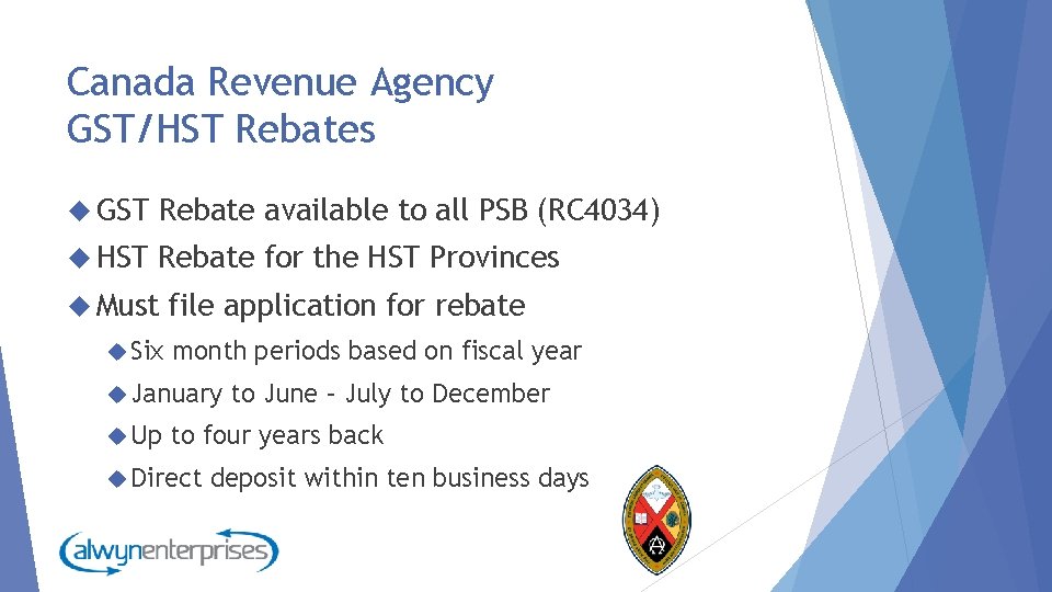 Canada Revenue Agency GST/HST Rebates GST Rebate available to all PSB (RC 4034) HST
