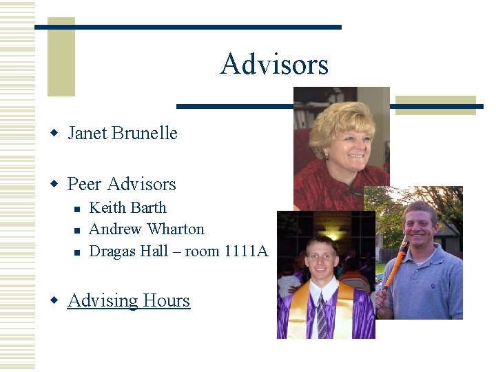 Advisors w Janet Brunelle w Peer Advisors n n n Keith Barth Andrew Wharton Advisors w Janet Brunelle w Peer Advisors n n n Keith Barth Andrew Wharton
